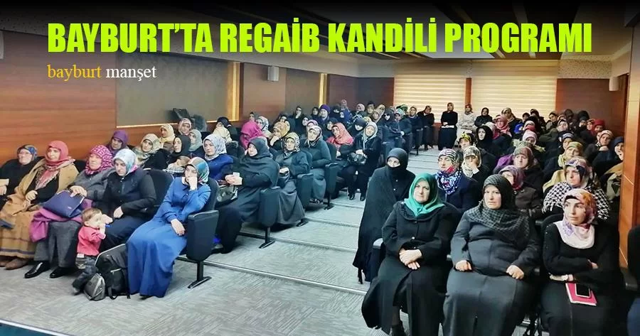 Bayburt’ta Regaib Kandili Programı