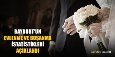 Bayburt'un Evlenme ve Boşanma İstatistikleri Açıklandı