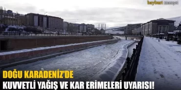 Doğu Karadeniz’de Kuvvetli Yağış Ve Kar Erimeleri Uyarısı!