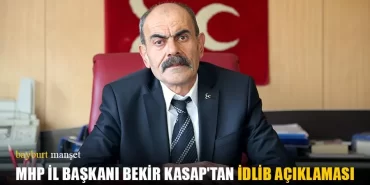 MHP İl Başkanı Bekir Kasap'tan İdlib Açıklaması