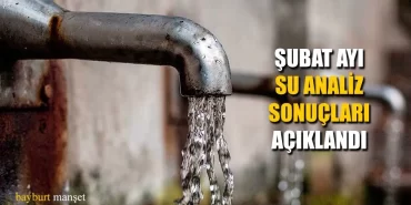 Şubat 2020 Yılı Bayburt Su Analiz Sonuçları Açıklandı