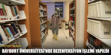 Bayburt Üniversitesi’nde Dezenfeksiyon İşlemi Yapıldı