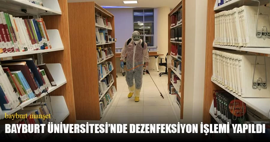 Bayburt Üniversitesi’nde Dezenfeksiyon İşlemi Yapıldı