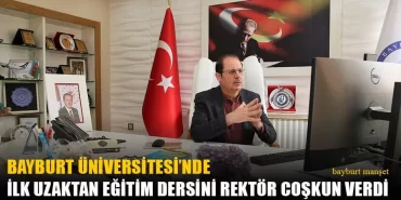 Bayburt Üniversitesi'nde İlk Uzaktan Eğitim Dersini Rektör Coşkun Verdi