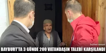 Bayburt’ta 3 Günde 200 Vatandaşın Talebi Karşılandı