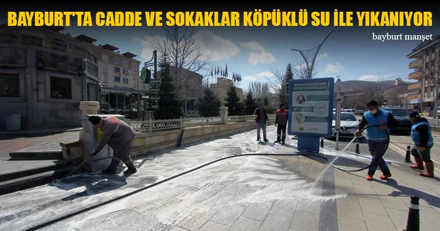 Bayburt'ta Cadde Ve Sokaklar Köpüklü Su İle Yıkanıyor