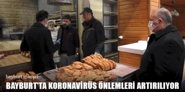 Bayburt'ta Koronavirüs Önlemleri Artırılıyor