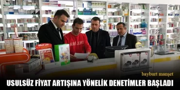 Bayburt’ta Usulsüz Fiyat Artışına Yönelik Denetimler Başladı