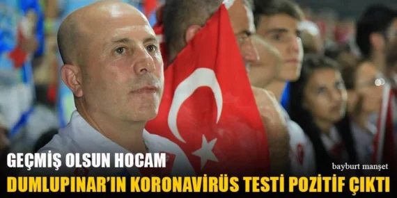 Dumlupınar’ın Koronavirüs Testi Pozitif Çıktı