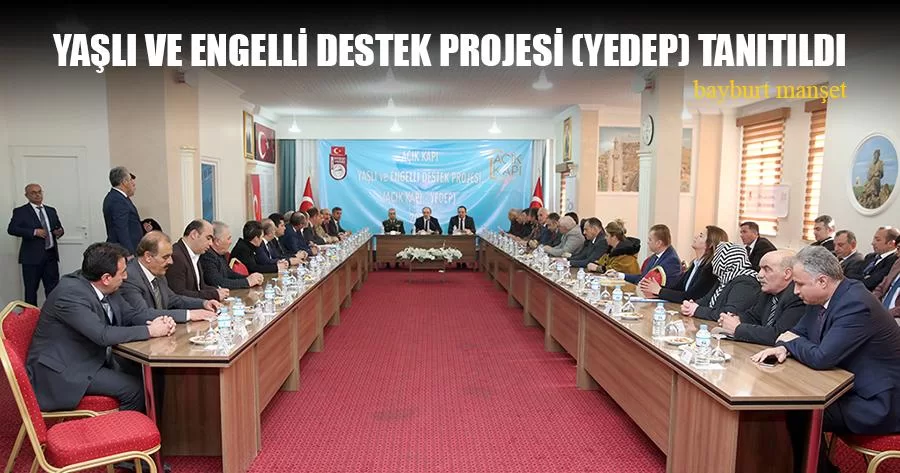 Yaşlı ve Engelli Destek Projesi (YEDEP) tanıtıldı