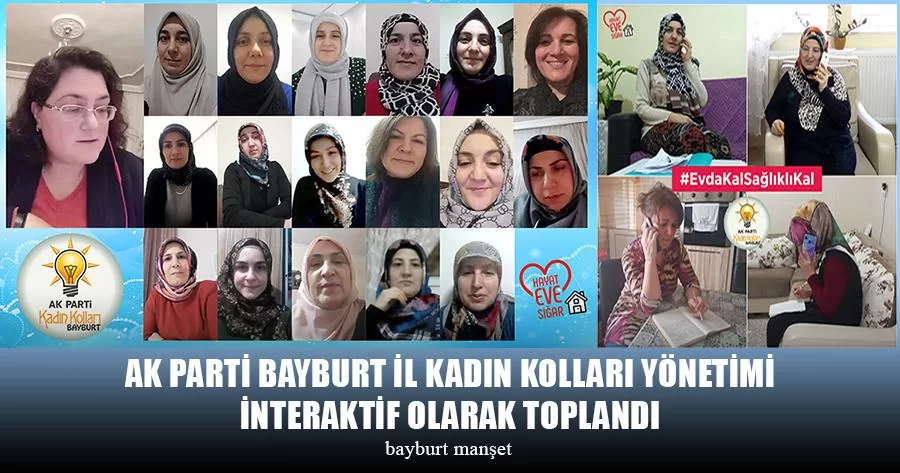 AK Parti Bayburt İl Kadın Kolları Yönetimi İnteraktif Olarak Toplandı