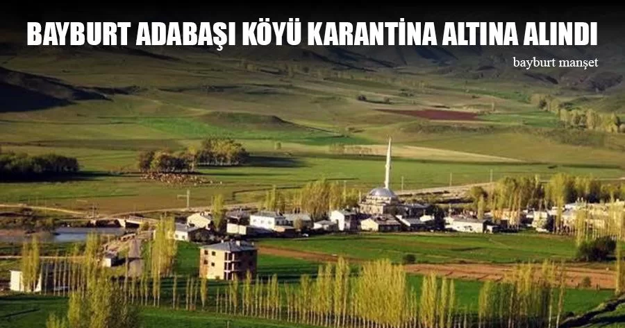 Bayburt Adabaşı Köyü Karantina Altına Alındı