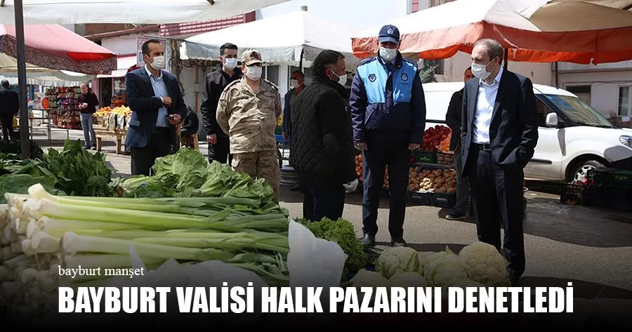 Bayburt Valisi Halk Pazarını Denetledi