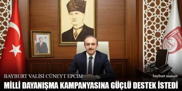 Bayburt Valisi Milli Dayanışma Kampanyasına Güçlü Destek İstedi