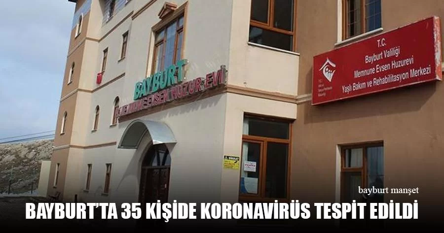 Bayburt’ta 35 kişide Koronavirüs Tespit Edildi