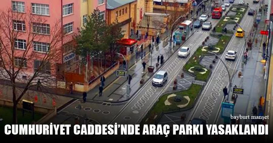 Cumhuriyet Caddesi’nde Araç Parkı Yasaklandı