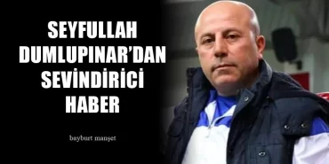 Seyfullah Dumlupınar’dan Sevindirici Haber