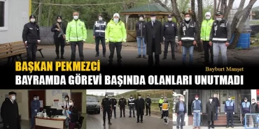 Başkan Pekmezci Bayramda Görevi Başında Olanları Unutmadı