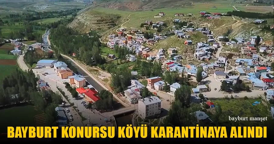 Bayburt Konursu Köyü Karantinaya Alındı