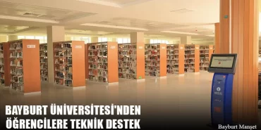 Bayburt Üniversitesi'nden Öğrencilere Teknik Destek