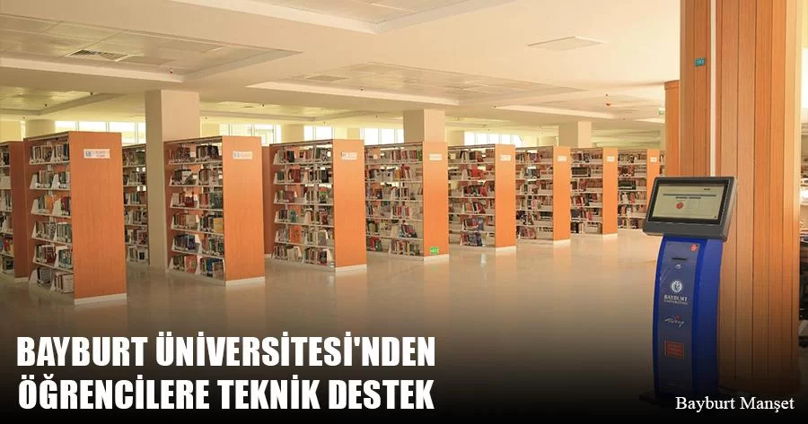 Bayburt Üniversitesi'nden Öğrencilere Teknik Destek