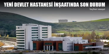 Bayburt Yeni Devlet Hastanesi İnşaatında Son Durum