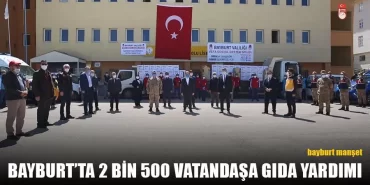 Bayburt’ta 2 bin 500 Vatandaşa Gıda Yardımı