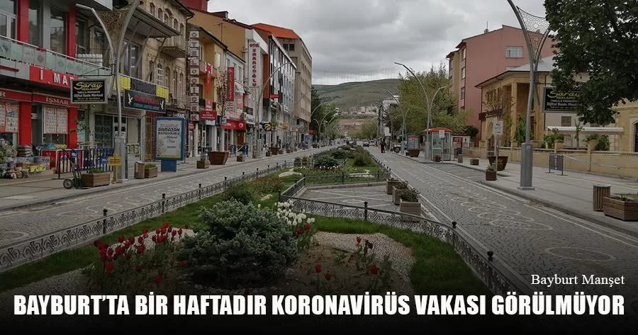 Bayburt’ta Bir Haftadır Koronavirüs Vakası Görülmüyor