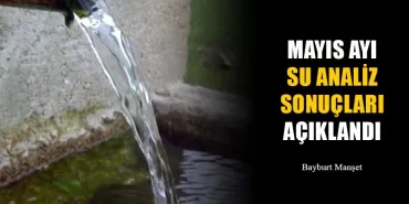 Mayıs 2020 Yılı Bayburt Su Analiz Sonuçları Açıklandı