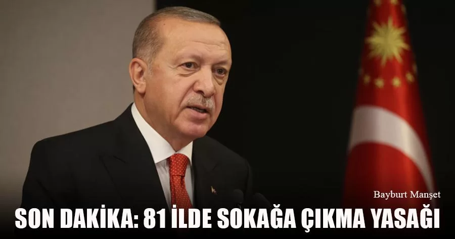 Son Dakika: 81 İlde Sokağa Çıkma Yasağı