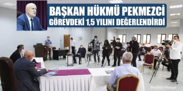 Başkan Hükmü Pekmezci Görevdeki 1,5 Yılını Değerlendirdi