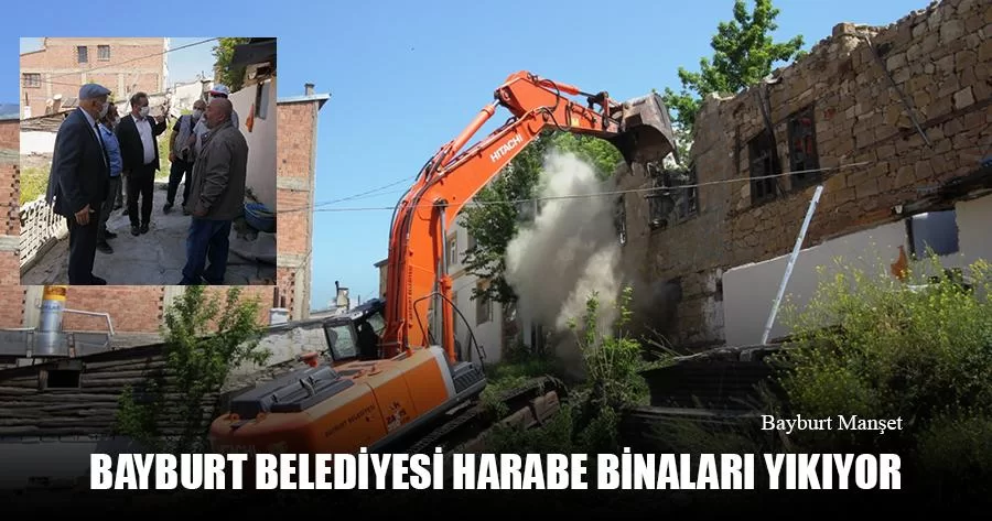 Bayburt Belediyesi Harabe Binaları Yıkıyor