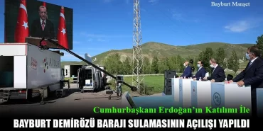 Bayburt Demirözü Barajı Sulamasının Açılışı Yapıldı