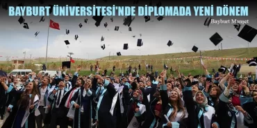 Bayburt Üniversitesi'nde Diploma Tesliminde Yeni Dönem