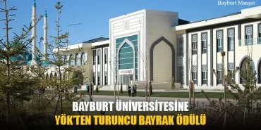 Bayburt Üniversitesine Yök’ten Turuncu Bayrak Ödülü