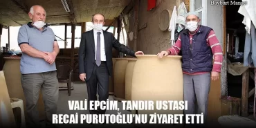 Vali Epcim, Tandır Ustası Recai Purutoğlu’nu Ziyaret Etti