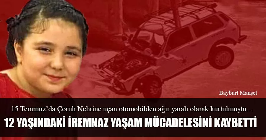 12 Yaşındaki İremnaz Yaşam Mücadelesini Kaybetti