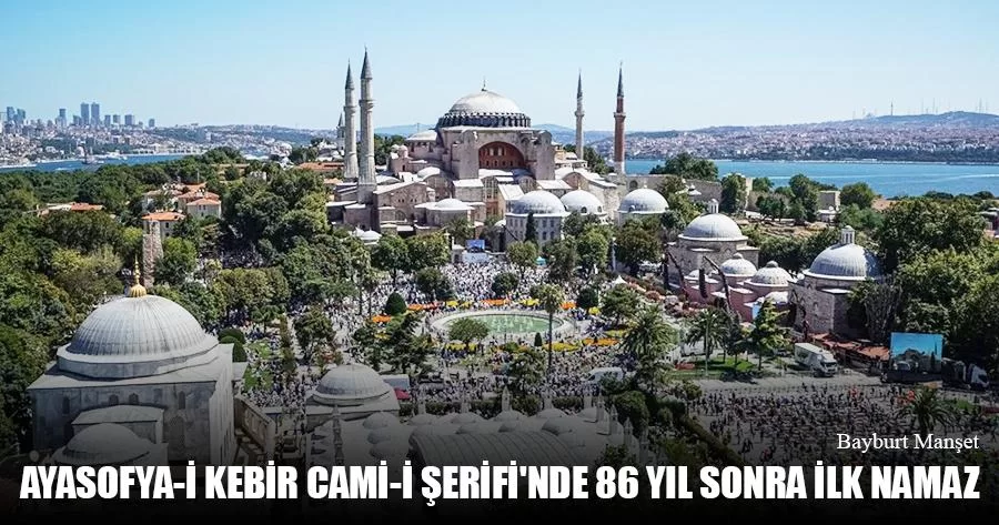 Ayasofya-İ Kebir Cami-İ Şerifi’nde 86 Yıl Sonra İlk Namaz