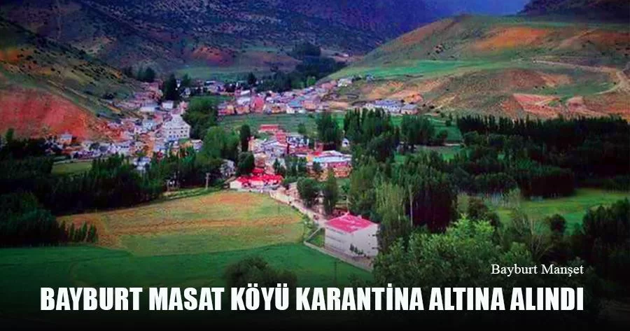 Bayburt Masat Köyü Karantina Altına Alındı