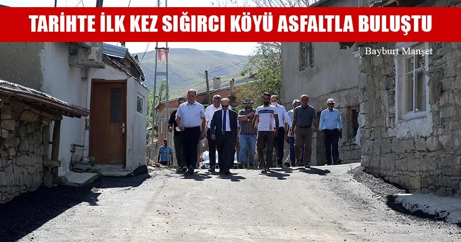 Tarihte İlk Kez Sığırcı Köyü Asfaltla Buluştu