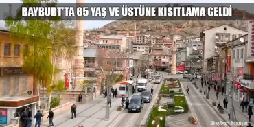 Bayburt'ta 65 Yaş Ve Üstüne Kısıtlama Geldi