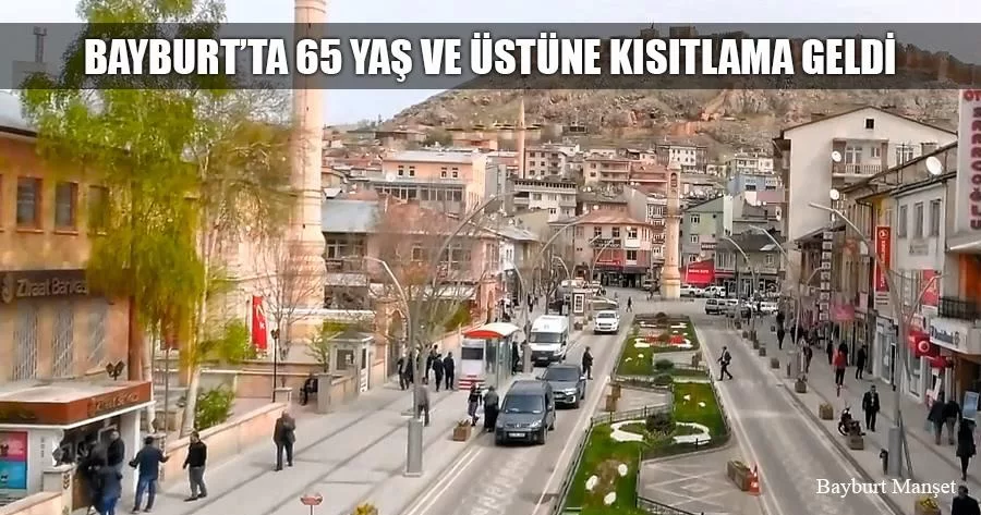 Bayburt'ta 65 Yaş Ve Üstüne Kısıtlama Geldi