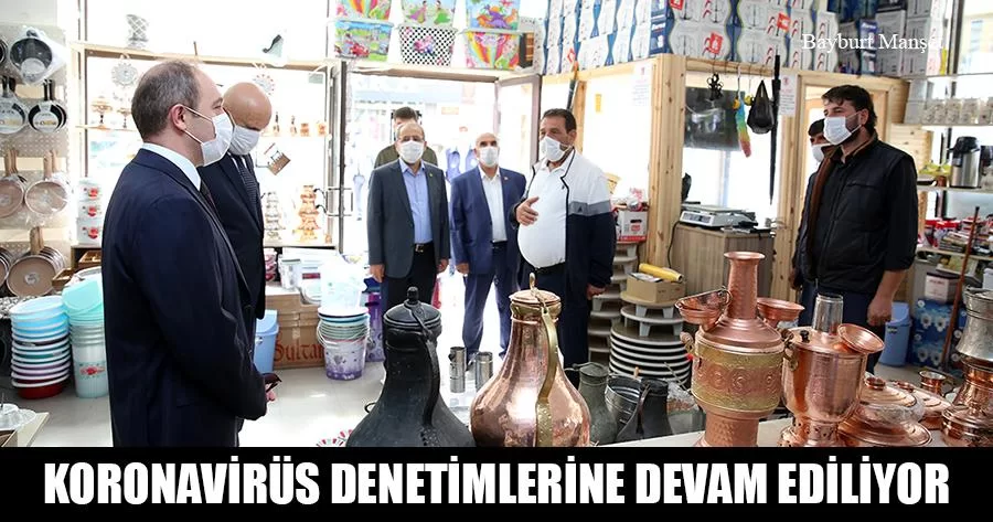 Bayburt'ta Koronavirüs Denetimlerine Devam Ediliyor