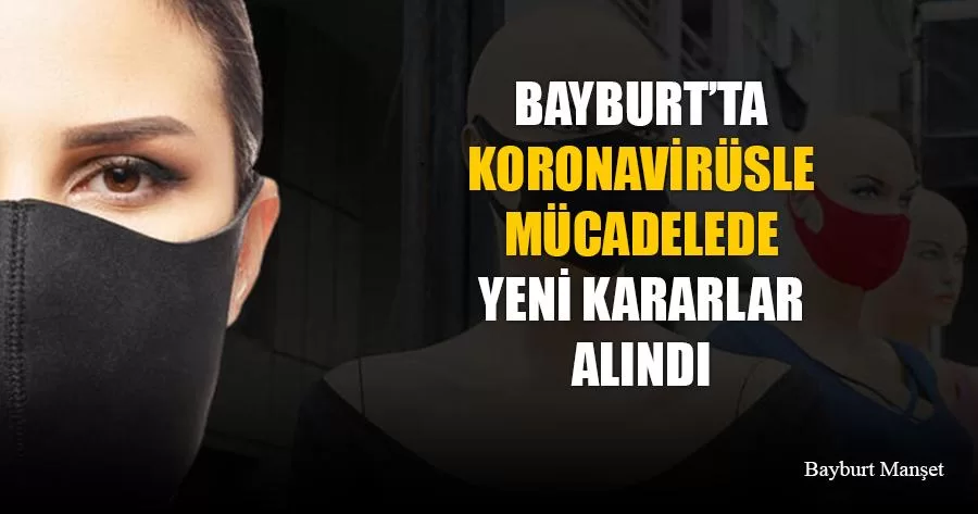 Bayburt’ta Koronavirüsle Mücadelede Yeni Kararlar Alındı