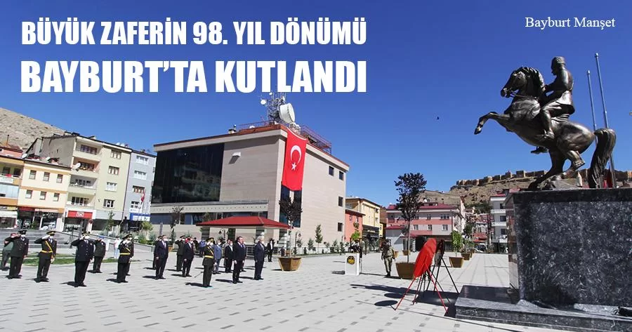 Büyük Zaferin 98. Yıl Dönümü Bayburt'ta Kutlandı