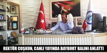 Rektör Coşkun, Canlı Yayında Bayburt Balını Anlattı