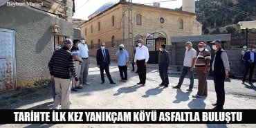 Tarihte İlk Kez Yanıkçam Köyü Asfaltla Buluştu