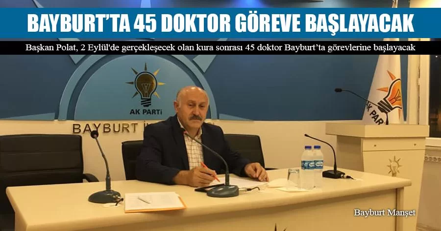 Başkan Polat, Bayburt’ta 45 Doktor Göreve Başlayacak