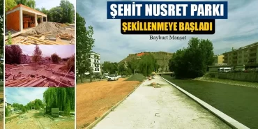 Bayburt Şehit Nusret Parkı Şekillenmeye Başladı