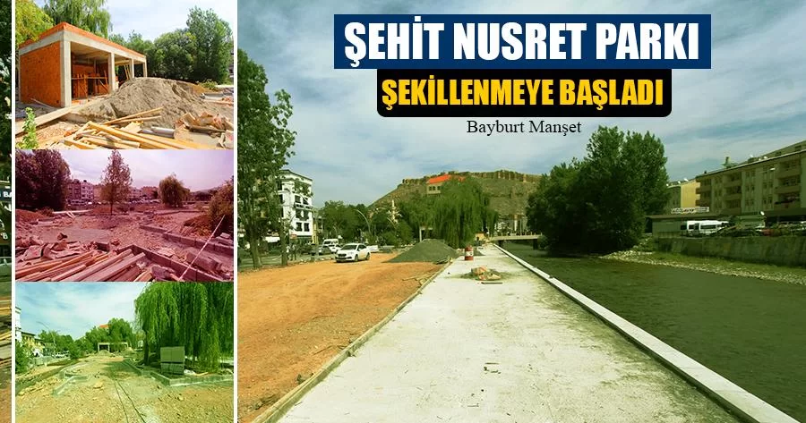 Bayburt Şehit Nusret Parkı Şekillenmeye Başladı